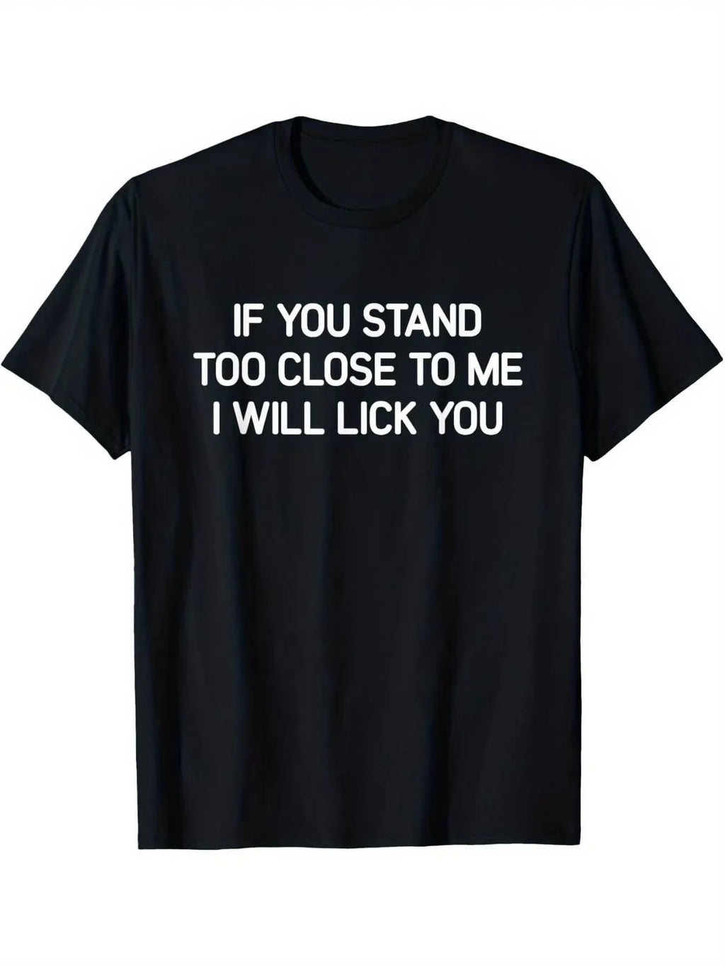 If You Stand Too Close To Me Men's Crew Neck T-Shirt - Loose Polyester – BD232-black