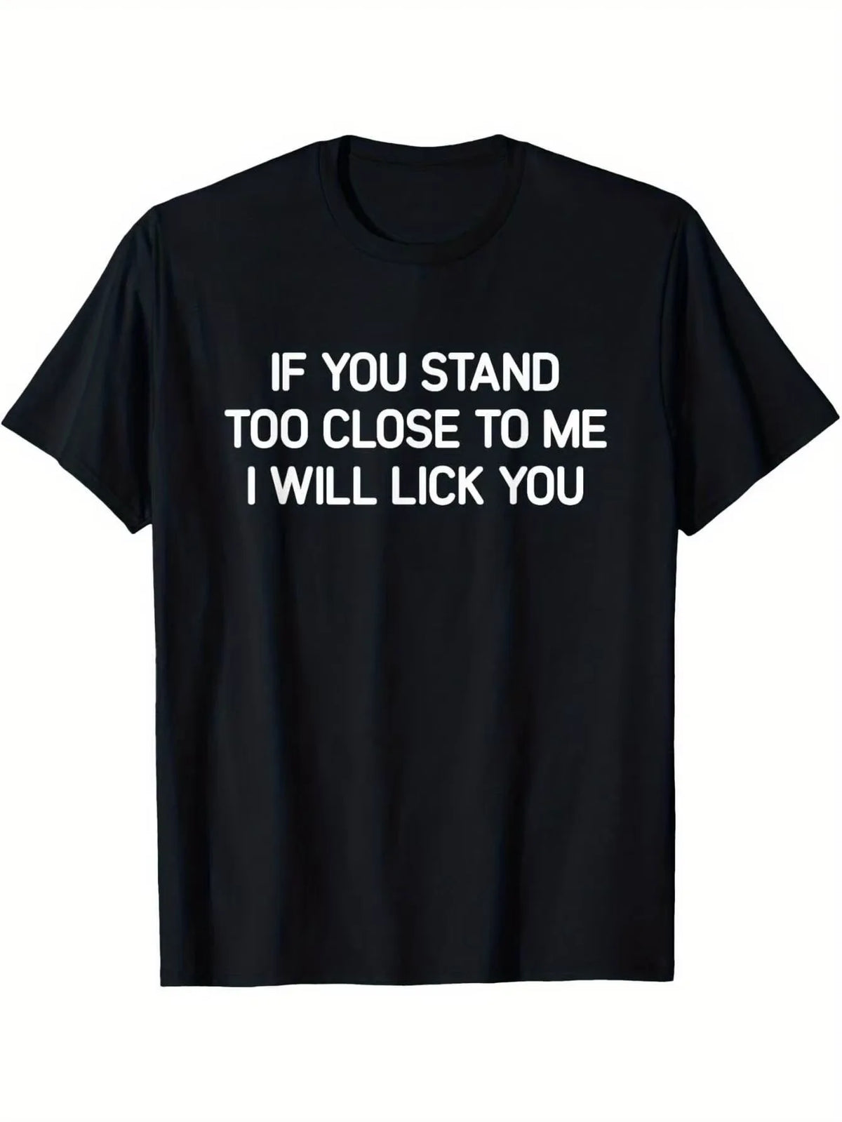 If You Stand Too Close To Me Men's Crew Neck T-Shirt - Loose Polyester – BD232-black