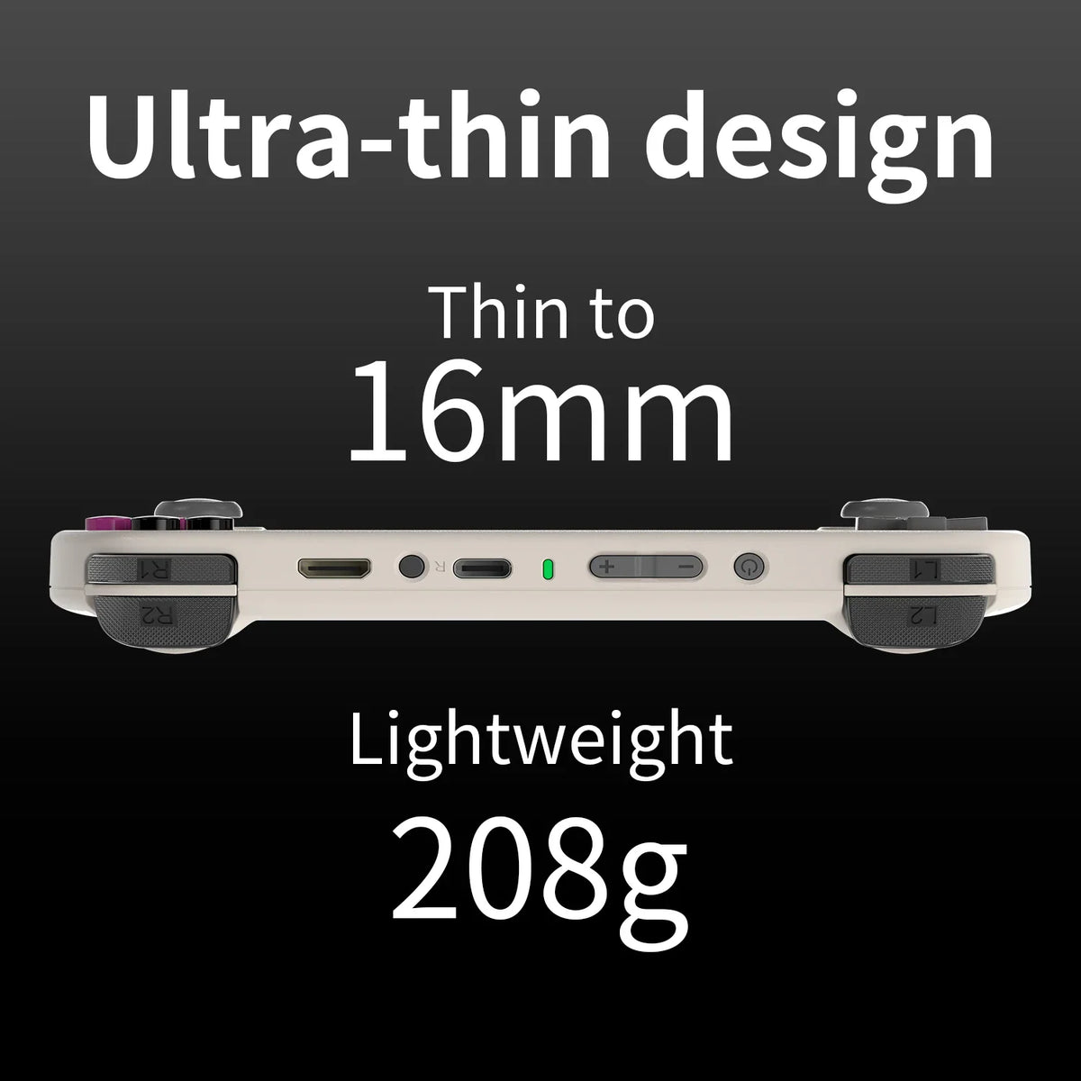 Side view of a thin and lightweight handheld game console