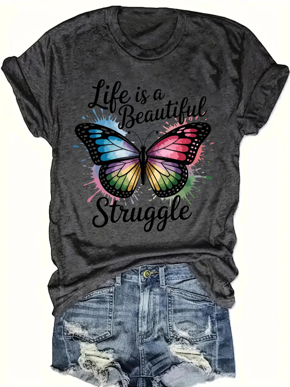Dark grey t-shirt with a colorful butterfly graphic and the text Life is a Beautiful Struggle