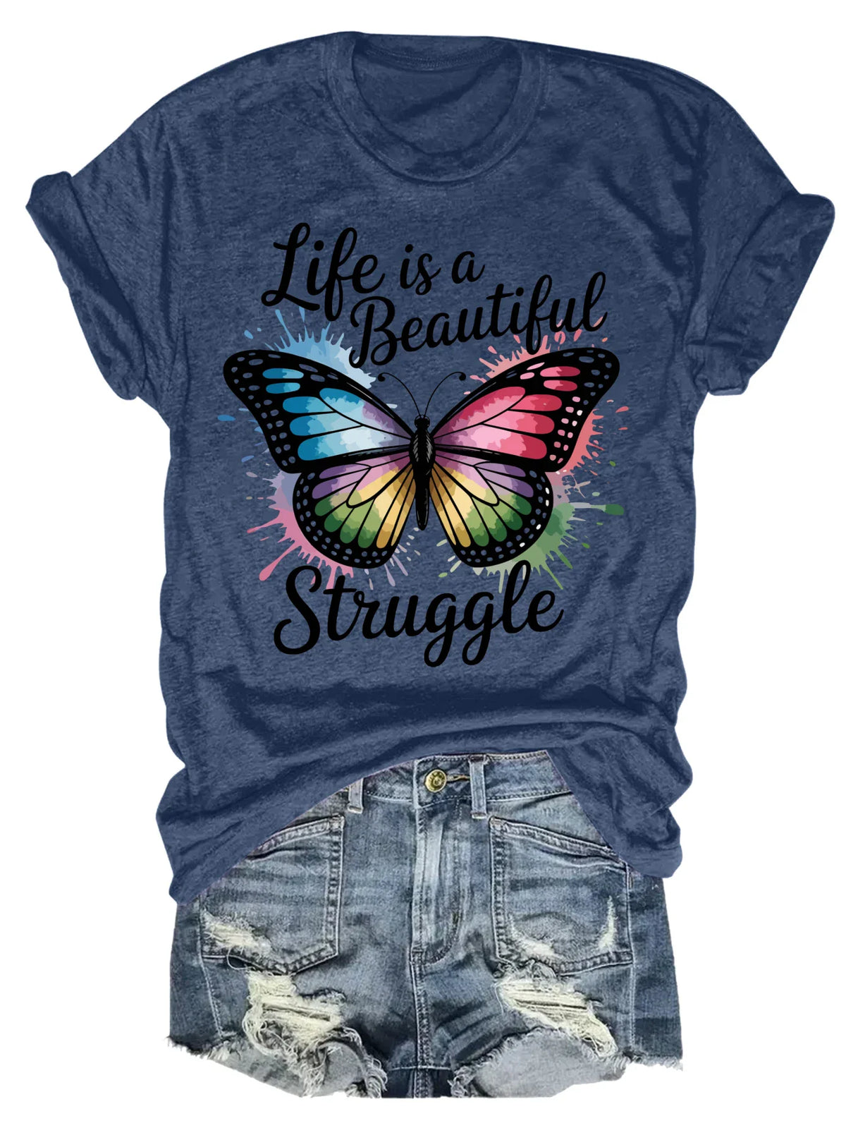 Blue t-shirt with a colorful butterfly graphic and the text Life is a Beautiful Struggle